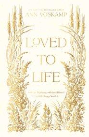 Loved to Life: A 40-Day Pilgrimage with Love Himself That Will Change Your Life