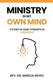 Ministry in my Own Mind: A Story of Quiet Strength in Leadership