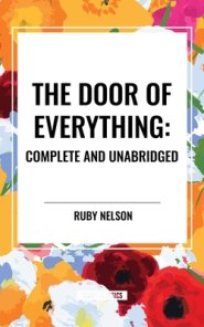 The Door of Everything: Complete and Unabridged