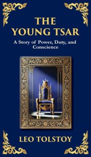 The Young Tsar: Absolute Power, Moral Awakening, and the Burden of Leadership (Deluxe Hardbound Edition)