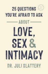 25 Questions You're Afraid to Ask about Love, Sex, and Intimacy