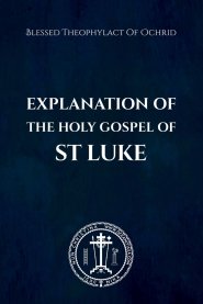 Explanation of the Holy Gospel of St Luke
