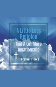 A Little Less Religion And A Lot More Relationship