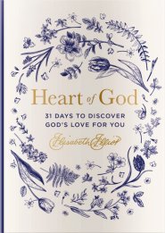 Heart of God: 31 Days to Discover God's Love for You