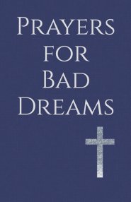 Prayers for Bad Dreams: Overcoming Nightmares with Faith and Hope