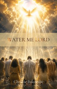 Water Me Lord : Poems