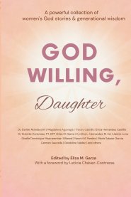 God Willing, Daughter: A powerful collection of women's God stories & generational wisdom
