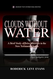 Clouds Without Water: A Brief Study of False Ministers in the New Testament Church