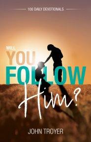 Will You Follow Him?: 100 Daily Devotionals