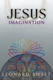 Jesus Imagination: Maker, Mender, Minder, Master