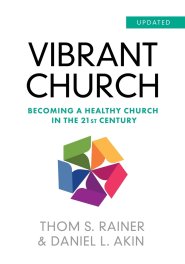 Vibrant Church (Updated): Becoming a Healthy Church in the 21st Century