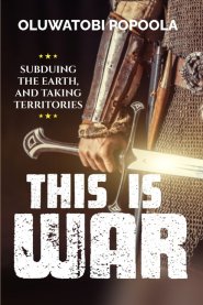 THIS IS WAR: SUBDUEING THE EARTH AND TAKING TERRITORIES