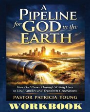 A Pipeline for God in the Earth - Workbook