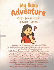 My Bible Adventure: Big Questions About Faith: Helping Children Ask Questions, Build Understanding, and Grow in Faith Step by Step