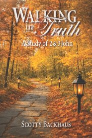 Walking in Truth: A Study of 2 & 3 John