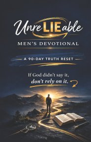 UnreLIEable Men's Devotional: A 90-Day Truth Reset