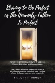 Striving to Be Perfect as the Heavenly Father Is Perfect: Reflections on Christian Maturity in Decision-Making, Forgiving, and Reconciliation