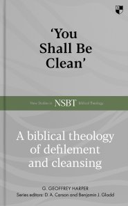 `You Shall Be Clean` – A Biblical Theology Of Defilement And Cleansing
