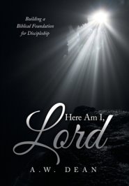 Here Am I, Lord: Building a Biblical Foundation for Discipleship
