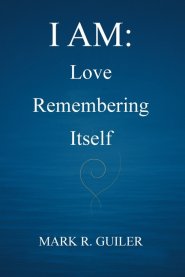 I AM: Love  Remembering  Itself