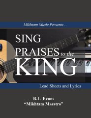 Sing Praises to the King: Lead Sheets and Lyrics
