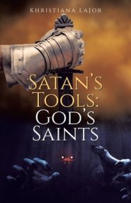 Satan's Tools: God's Saints