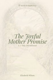 The Joyful Mother Promise: A 7-Day Devotional