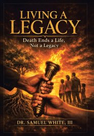 Living a Legacy: Death Ends a Life, Not a Legacy