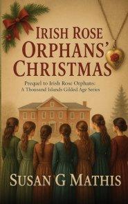 Irish Rose Orphans' Christmas: Prequel to Irish Rose Orphans: A Thousand Islands Gilded Age Series