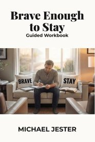 Brave Enough to Stay: Guided Workbook