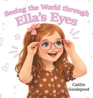 Seeing the World through Ella's Eyes