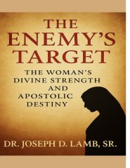 THE ENEMY'S TARGET: The Woman's Divine Strength and Apostolic Destiny