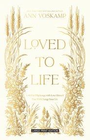 Loved to Life: A 40-Day Pilgrimage with Love Himself That Will Change Your Life