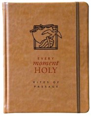 Every Moment Holy: Rites of Passage