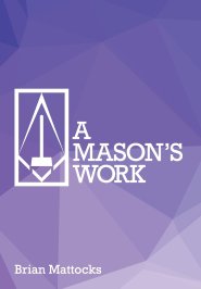 A Mason's Work: Reclaiming Operative Fraternalism Through  Symbolic Self-Development