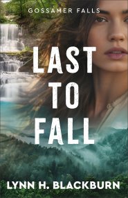 Last to Fall (Gossamer Falls Book #3)