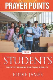 Prayer Points for Students: Targeted Prayers For Divine Results
