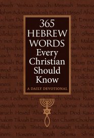 365 Hebrew Words Every Christian Should Know: A Daily Devotional