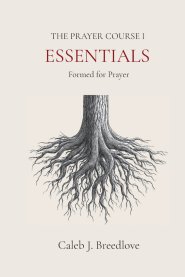 The Prayer Course I: Essentials