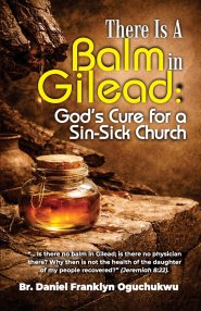 There Is a Balm In Gilead: God's Cure for a Sin-Sick Church