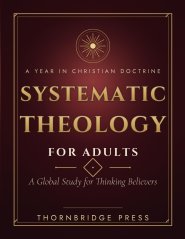 SYSTEMATIC THEOLOGY FOR ADULTS: A Global Study for Thinking Believers