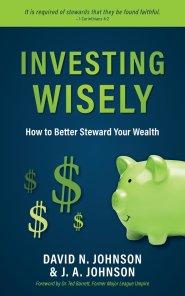 Investing Wisely: How to Better Steward Your Wealth