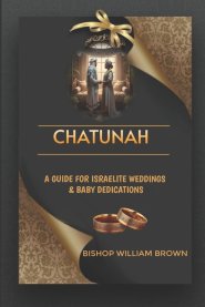 Chatunah - A Guide For Israelite Weddings & Baby Dedications: Chatunah