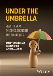 Under the Umbrella: Play Therapy Theories, Thought s and Techniques