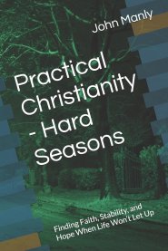 Practical Christianity - Hard Seasons: Finding Faith, Stability, and Hope When Life Won't Let Up