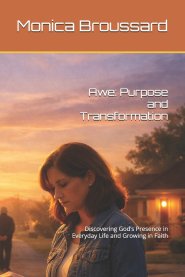 Awe: Purpose and Transformation: Discovering God's Presence in Everyday Life and Growing in Faith