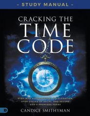 Cracking the Time Code Study Manual: Step Into Supernatural Acceleration, Stop Cycles of Delay, and Secure God's Promises Today