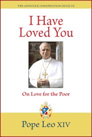 I Have Loved You: Dilexi Te