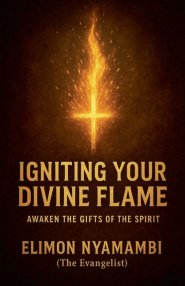 Igniting Your Divine Flame: Awaken the Gifts of the Spirit.
