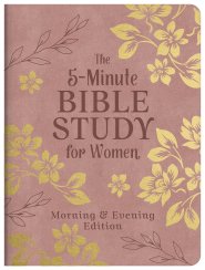 5-Minute Bible Study for Women: Morning and Evening Edition